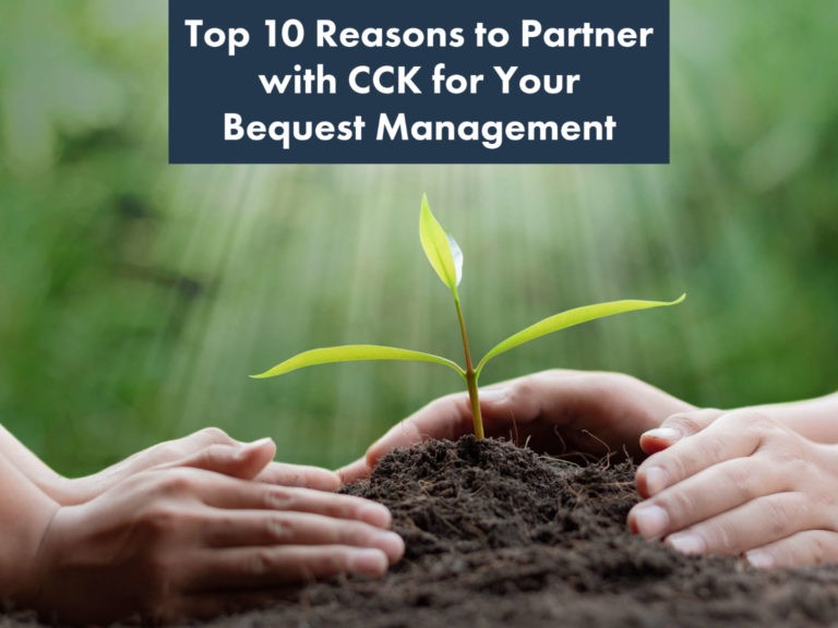 Top 10 Reasons to Partner with CCK for Your Bequest Management