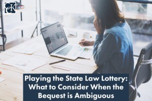 Playing the State Law Lottery: What to Consider When the Bequest is Ambiguous