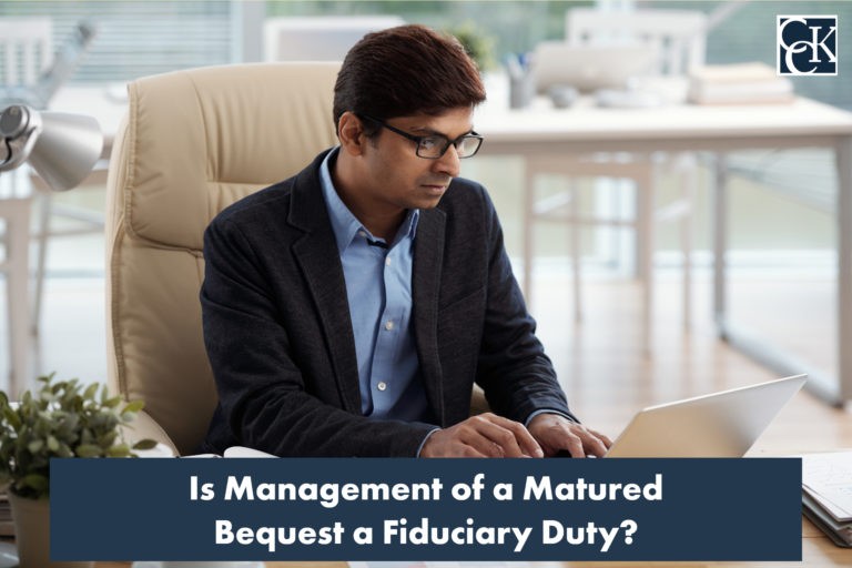 Is Management of a Matured Bequest a Fiduciary Duty?