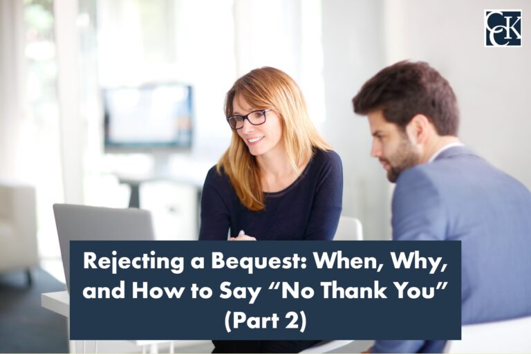 Rejecting a Bequest: When, Why, and How to Say "No Thank You" (Part 2)