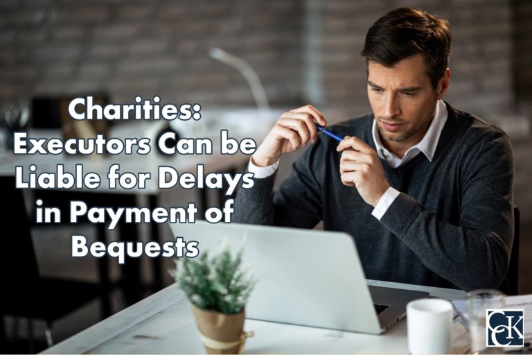 Charities: Executors Can be Liable for Delays in Payment of Bequests