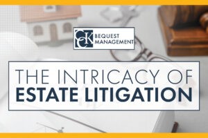 The Intricacy of Estate Litigation
