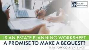 Is An Estate Planning Worksheet A Promise To Make A Bequest