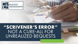 Scrivener’s Error Not A Cure-all For Unrealized Bequest