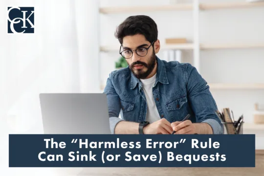 2024.6.25-The-Harmless-Error-Rule-Can-Sink-or-Save-Bequests.jpg