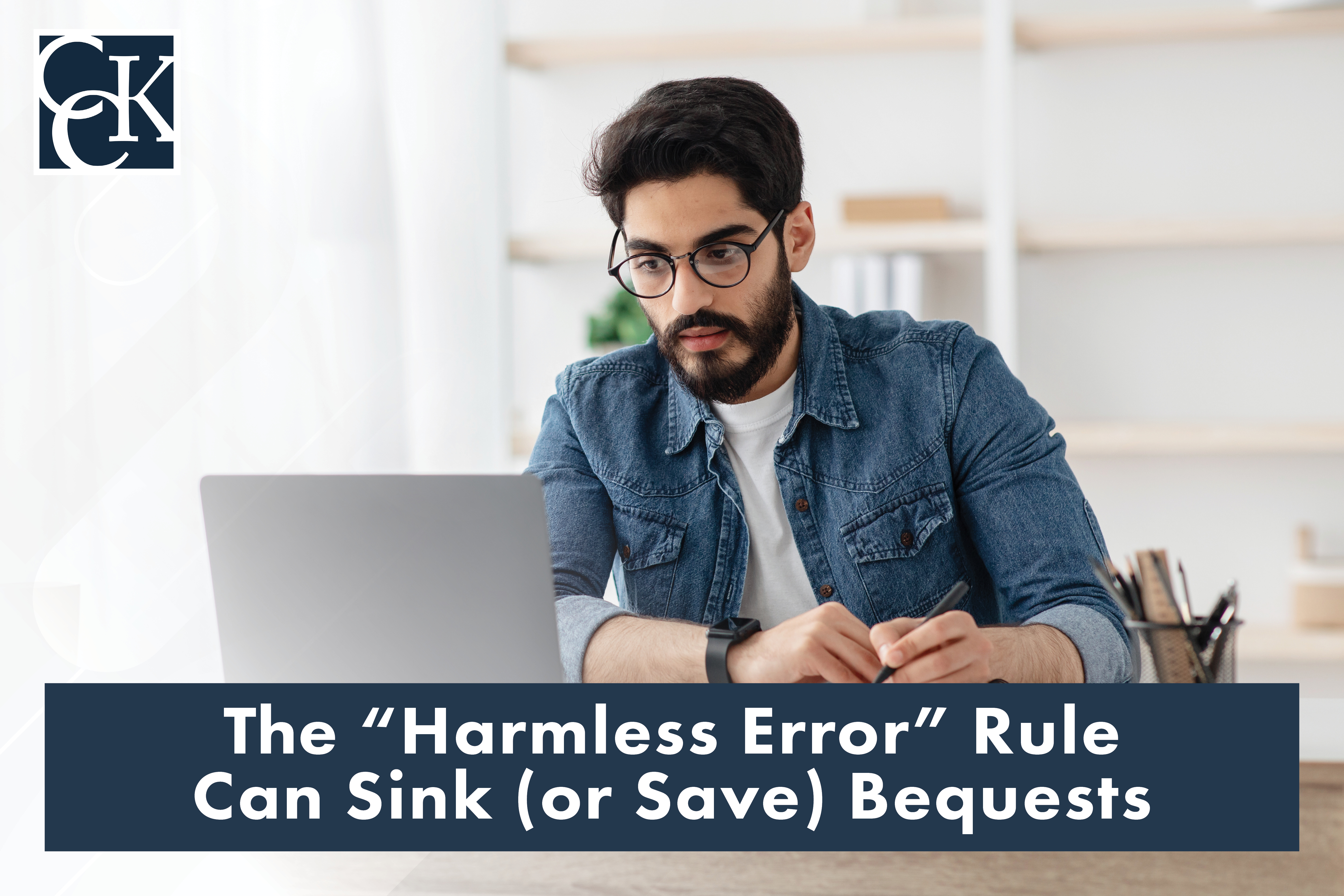 2024.6.25-The-Harmless-Error-Rule-Can-Sink-or-Save-Bequests.jpg