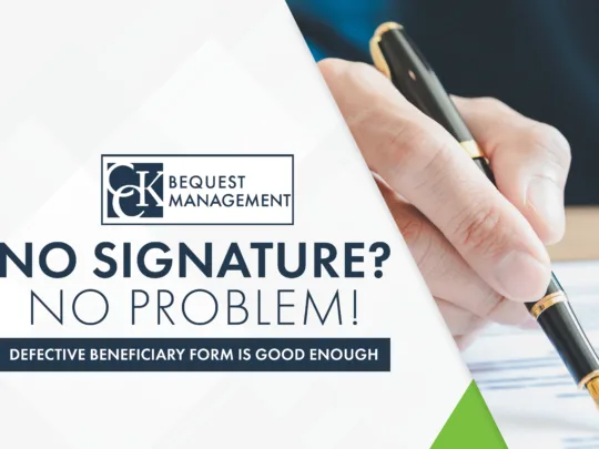 2024.8.6-No-Signature_-No-Problem-Defective-Beneficiary-Form-Is-Good-Enough-1.jpg