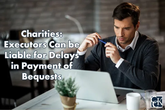 Charities_-Executors-Can-be-Liable-for-Delays-in-Payment-of-Bequests.jpg