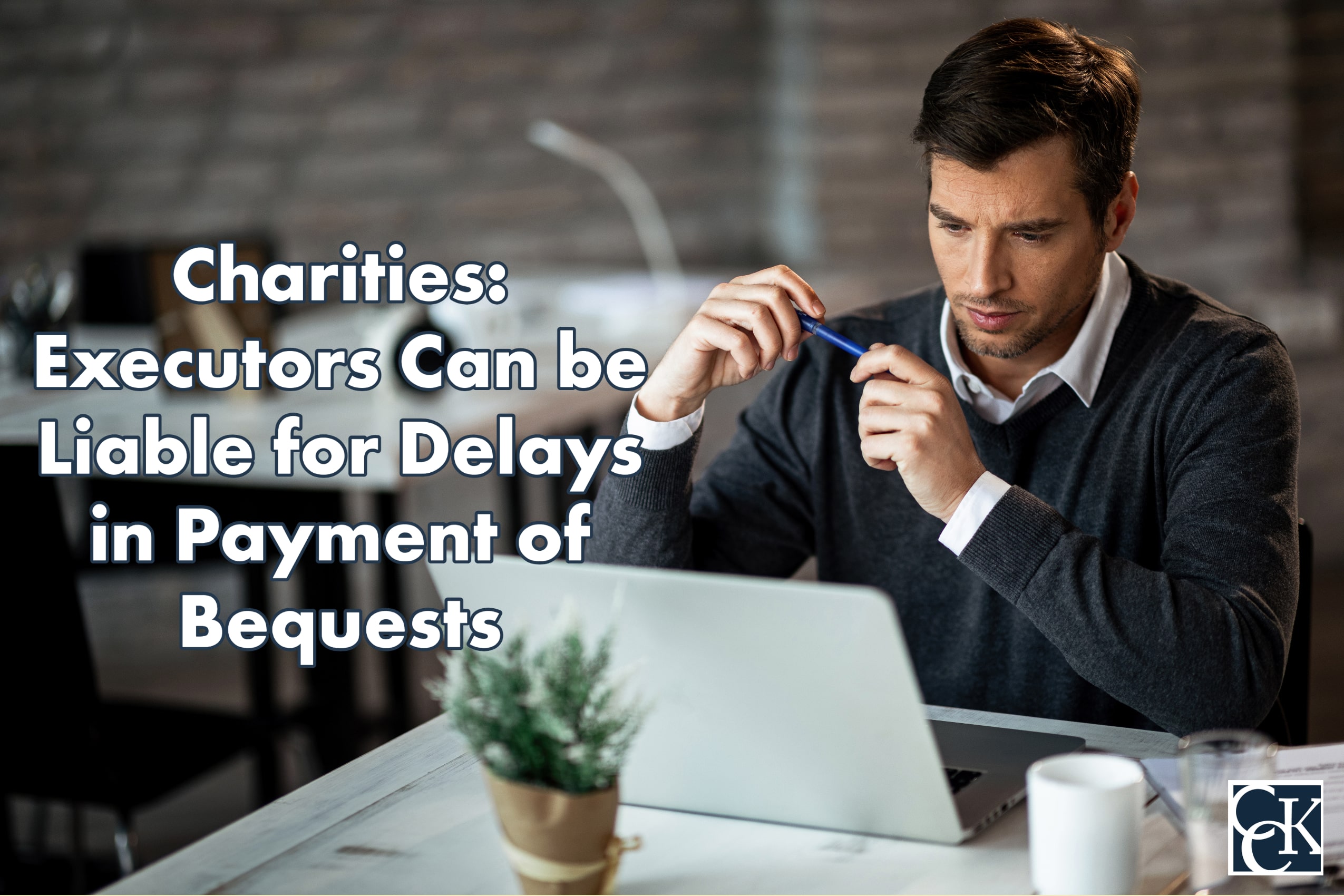 Charities_-Executors-Can-be-Liable-for-Delays-in-Payment-of-Bequests.jpg