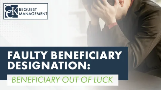 Faulty-Beneficiary-Designation-Beneficiary-Out-Of-Luck-Beqest-Bit.webp