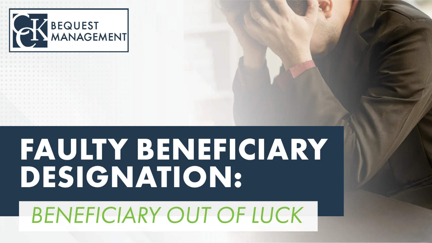 Faulty-Beneficiary-Designation-Beneficiary-Out-Of-Luck-Beqest-Bit.webp